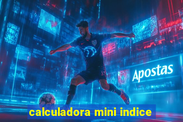 calculadora mini indice